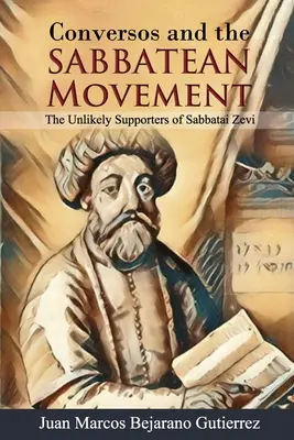 Los conversos y el movimiento sabateano: Los improbables partidarios de Sabbatai Zevi - Conversos and the Sabbatean Movement: The Unlikely Supporters of Sabbatai Zevi