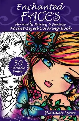 Caras encantadas: Sirenas, hadas y fantasía Libro para colorear de bolsillo - Enchanted Faces: Mermaids, Fairies, & Fantasy Pocket-Sized Coloring Book