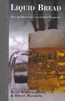 Pan líquido: Cerveza y elaboración en perspectiva intercultural - Liquid Bread: Beer and Brewing in Cross-Cultural Perspective