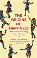 Los orígenes de la felicidad: La ciencia del bienestar a lo largo de la vida - The Origins of Happiness: The Science of Well-Being Over the Life Course