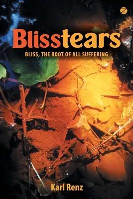 Blisstears: La dicha, raíz de todo sufrimiento - Blisstears: Bliss, the root of all suffering