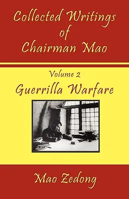 Colección de escritos del Presidente Mao: Volumen 2 - La guerra de guerrillas - Collected Writings of Chairman Mao: Volume 2 - Guerrilla Warfare