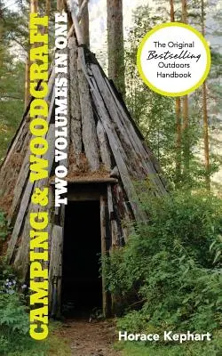 Acampada y carpintería: Manual para campistas de vacaciones y para viajeros en la naturaleza (2 volúmenes en 1) - Camping and Woodcraft: A Handbook for Vacation Campers and for Travelers in the Wilderness (2 Volumes in 1)