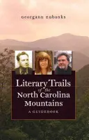 Rutas literarias de las montañas de Carolina del Norte: Una guía - Literary Trails of the North Carolina Mountains: A Guidebook