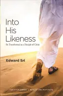 A su semejanza: Transfórmate como discípulo de Cristo - Into His Likeness: Be Transformed as a Disciple of Christ