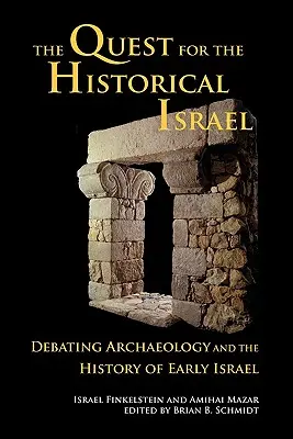 La búsqueda del Israel histórico: El debate sobre la arqueología y la historia del antiguo Israel - The Quest for the Historical Israel: Debating Archaeology and the History of Early Israel