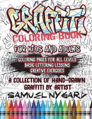 Graffiti Coloring Book for Kids and Adults: Páginas para colorear para todos los niveles, lecciones básicas de lettering y ejercicios creativos - Graffiti Coloring Book for Kids and Adults: Coloring Pages for All Levels, Basic Lettering Lessons and Creative Exercises
