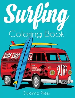 Libro para colorear de Surf: Un libro para colorear de surf, olas y océano - Surfing Coloring Book: An Adult Coloring of Surf, Waves, and Ocean