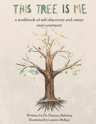 Este árbol soy yo: un cuaderno de autodescubrimiento y capacitación profesional - This Tree is Me: a workbook of self-discovery and career empowerment