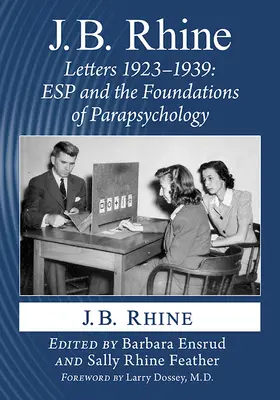 J.B. Rhine Cartas 1923-1939: La percepción extrasensorial y los fundamentos de la parapsicología - J.B. Rhine: Letters 1923-1939: ESP and the Foundations of Parapsychology