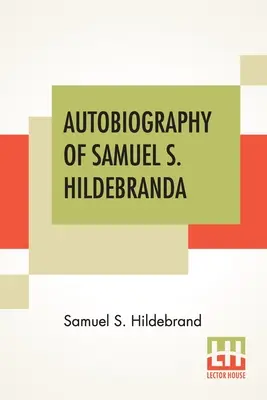 Autobiografía de Samuel S. Hildebrand: El Renombrado Bushwhacker De Missouri» E Inconquistable Rob Roy De América; Siendo Su Confesión Completa Reciente» - Autobiography Of Samuel S. Hildebrand: The Renowned Missouri Bushwhacker