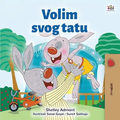 I Love My Dad (Libro Infantil Croata) - I Love My Dad (Croatian Children's Book)