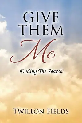 Dámelos El fin de la búsqueda - Give Them Me: Ending The Search