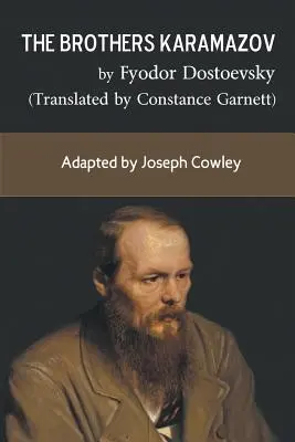 Los hermanos Karamazov de Fiódor Dostoievski (Traducción de Constance Garnett): Adaptación de Joseph Cowley - The Brothers Karamazov by Fyodor Dostoevsky (Translated by Constance Garnett): Adapted by Joseph Cowley