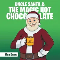 El tío Santa y el chocolate caliente mágico - Uncle Santa & the Magic Hot Chocolate