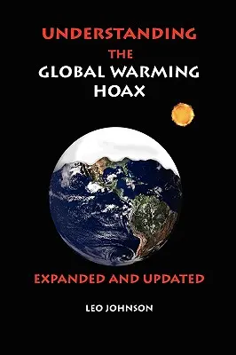 Comprender el engaño del calentamiento global: Ampliado y actualizado - Understanding the Global Warming Hoax: Expanded and Updated