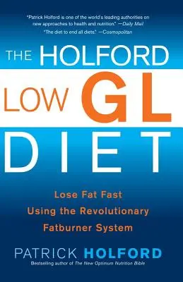 La Dieta Baja en Glúcidos de Holford: Pierda Grasa Rápidamente Usando el Revolucionario Sistema Quemagrasas - The Holford Low Gl Diet: Lose Fat Fast Using the Revolutionary Fatburner System