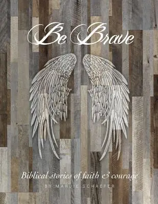 Sé valiente: Historias de fe y coraje - Be Brave: Stories of Faith and Courage