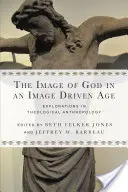 La imagen de Dios en una era de imágenes: exploraciones en antropología teológica - The Image of God in an Image Driven Age: Explorations in Theological Anthropology