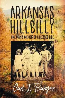 Arkansas Hillbilly: Las memorias de un hombre sobre una vida bendecida - Arkansas Hillbilly: One Man's Memoir of a Blessed Life