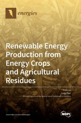 Producción de energía renovable a partir de cultivos energéticos y residuos agrícolas - Renewable Energy Production from Energy Crops and Agricultural Residues