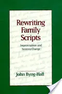Reescribiendo los guiones familiares: Improvisación y cambio de sistemas - Rewriting Family Scripts: Improvisation and Systems Change