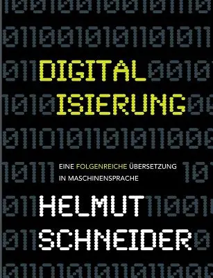 Digitalización: Eine folgenreiche bersetzung in Maschinensprache - Digitalisierung: Eine folgenreiche bersetzung in Maschinensprache