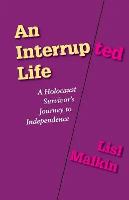 Una vida interrumpida: El viaje hacia la independencia de un superviviente del Holocausto - An Interrupted Life: A Holocaust Survivor's Journey to Independence