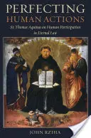 Perfeccionamiento de las acciones humanas: Santo Tomás de Aquino sobre la participación humana en la ley eterna - Perfecting Human Actions: St. Thomas Aquinas on Human Participation in Eternal Law