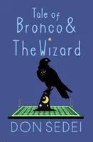 Historia de Bronco y el Mago: Una fantasía urbana sobre amistad, fútbol y magos - Tale of Bronco & The Wizard: An Urban Fantasy about Friendship, Football, and Wizards