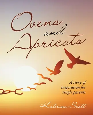 Hornos y albaricoques: Una historia de inspiración para padres solteros - Ovens and Apricots: A Story of Inspiration for Single Parents