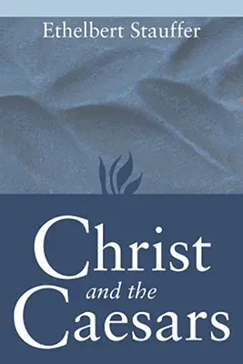 Cristo y los Césares: Esbozos históricos - Christ and the Caesars: Historical Sketches