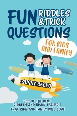 Adivinanzas divertidas y preguntas capciosas para niños y la familia: 300 de las MEJORES adivinanzas y rompecabezas que les encantarán a los niños y a la familia - Edades 4 - 8 9 -12 (Juego - Fun Riddles and Trick Questions for Kids and Family: 300 of the BEST Riddles and Brain Teasers That Kids and Family Will Love - Ages 4 - 8 9 -12 (Game