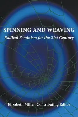 Hilando y tejiendo: Feminismo radical para el siglo XXI - Spinning and Weaving: Radical Feminism for the 21st Century