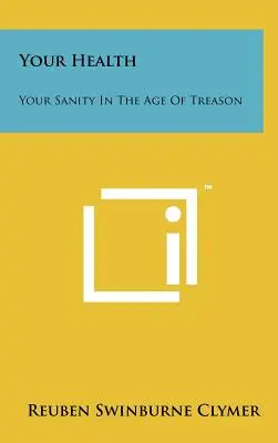 Su salud: Su cordura en la era de la traición - Your Health: Your Sanity In The Age Of Treason