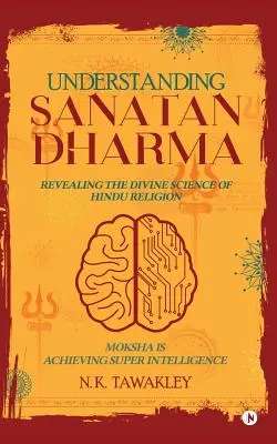 Entendiendo el Sanatan Dharma: Revelando la Ciencia Divina de la Religión Hindú - Understanding Sanatan Dharma: Revealing the Divine Science of Hindu Religion