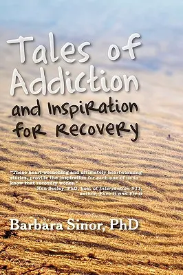 Cuentos de adicción e inspiración para la recuperación: Veinte historias reales desde el alma - Tales of Addiction and Inspiration for Recovery: Twenty True Stories from the Soul