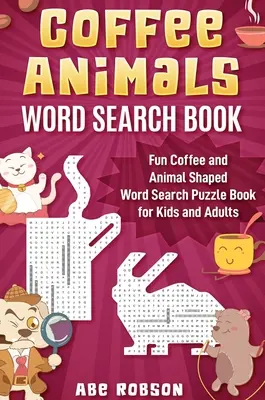 Libro de sopas de letras de animales de café: Divertido libro de sopas de letras con formas de café y animales para niños y adultos - Coffee Animals Word Search Book: Fun Coffee and Animal Shaped Word Search Puzzle Book for Kids and Adults