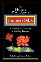 La Biblia Empresarial del Profesional Holístico - The Holistic Practitioners Business Bible