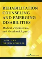 Asesoramiento en rehabilitación y discapacidades emergentes: Aspectos médicos, psicosociales y vocacionales - Rehabilitation Counseling and Emerging Disabilities: Medical, Psychosocial, and Vocational Aspects