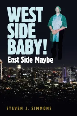 ¡West Side Baby! East Side Maybe - West Side Baby!: East Side Maybe