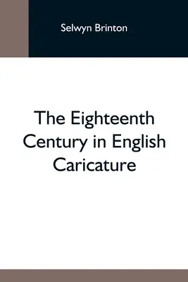 El siglo XVIII en la caricatura inglesa - The Eighteenth Century In English Caricature