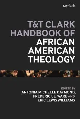 Manual de teología afroamericana de T&T Clark - T&T Clark Handbook of African American Theology