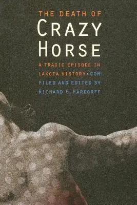 La muerte de Caballo Loco: Un trágico episodio de la historia lakota - The Death of Crazy Horse: A Tragic Episode in Lakota History