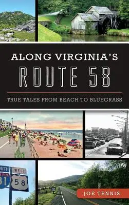 Por la Ruta 58 de Virginia: Historias reales de la playa al Bluegrass - Along Virginia's Route 58: True Tales from Beach to Bluegrass