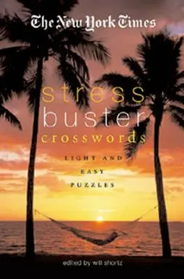 Crucigramas antiestrés del New York Times: Crucigramas ligeros y fáciles - The New York Times Stress-Buster Crosswords: Light and Easy Puzzles