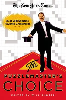 The New York Times the Puzzlemaster's Choice: 75 de los crucigramas favoritos de Will Shortz - The New York Times the Puzzlemaster's Choice: 75 of Will Shortz's Favorite Crosswords