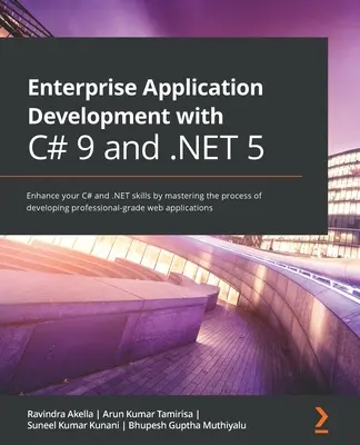 Desarrollo de aplicaciones empresariales con C# 9 y .NET 5: Mejore sus habilidades en C# y .NET dominando el proceso de desarrollo web de nivel profesional - Enterprise Application Development with C# 9 and .NET 5: Enhance your C# and .NET skills by mastering the process of developing professional-grade web