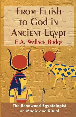 Del fetiche al dios en el Antiguo Egipto - From Fetish to God in Ancient Egypt