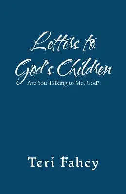 Cartas a los hijos de Dios: ¿Me hablas a mí, Dios? - Letters to God'S Children: Are You Talking to Me, God?